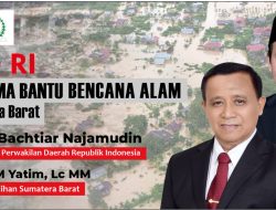 Anggota DPD RI Muslim M.Yatim Gerak Cepat Berikan Bantuan Pasca Banjir dan Longsor Untuk Masyarakat Sumbar Terdampak