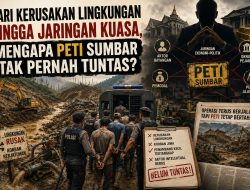 Dibalik Maraknya PETI Sumbar: Penambang Kecil Jadi Korban, Aktor Besar Disebut Belum Tersentuh