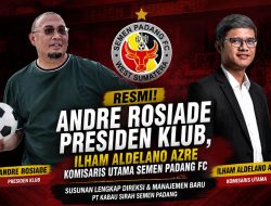 Resmi! Andre Rosiade Presiden Klub, Ilham Aldelano Azre Komisaris Utama Semen Padang FC