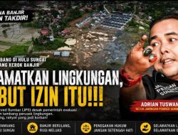 Bencana Banjir Ulah 5 Izin Tambang di Hulu Sungai, JPS: Selamatkan Lingkungan, Cabut Izin Itu..!