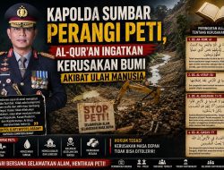 Kapolda Sumbar Perangi PETI, Al-Qur’an Ingatkan Kerusakan Bumi Akibat Ulah Manusia